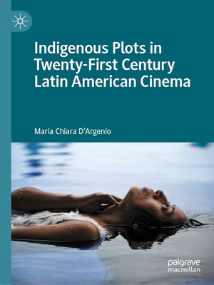 cover image of Indigenous Plots in Twenty-First Century Latin American Cinema